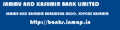 JAMMU AND KASHMIR BANK LIMITED  JAMMU AND KASHMIR BARAMULLA SELOO, SOPORE KASHMIR   banks information 